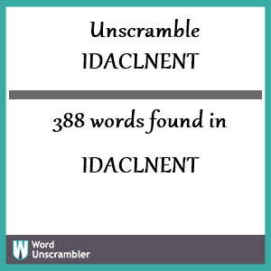 388 words unscrambled from idaclnent