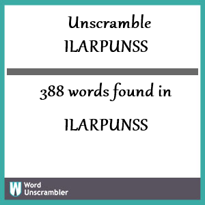 388 words unscrambled from ilarpunss