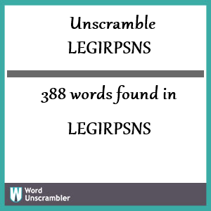388 words unscrambled from legirpsns