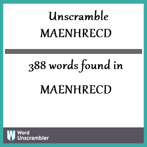 388 words unscrambled from maenhrecd