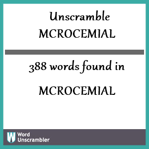 388 words unscrambled from mcrocemial