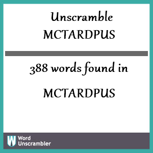 388 words unscrambled from mctardpus