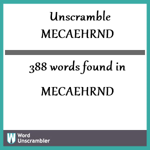 388 words unscrambled from mecaehrnd