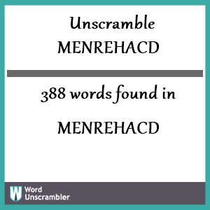 388 words unscrambled from menrehacd