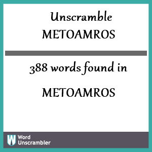 388 words unscrambled from metoamros