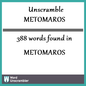 388 words unscrambled from metomaros