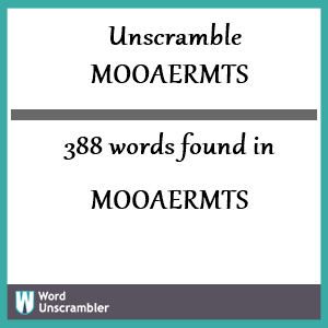 388 words unscrambled from mooaermts