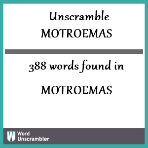 388 words unscrambled from motroemas