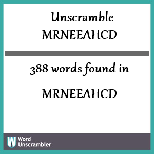 388 words unscrambled from mrneeahcd