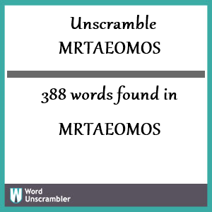 388 words unscrambled from mrtaeomos