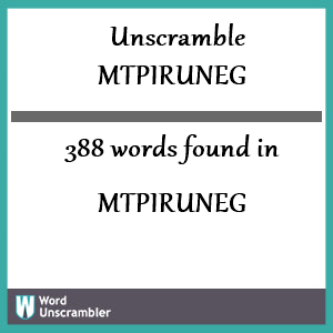 388 words unscrambled from mtpiruneg