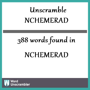 388 words unscrambled from nchemerad
