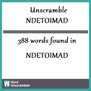 388 words unscrambled from ndetoimad