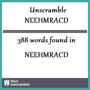 388 words unscrambled from neehmracd
