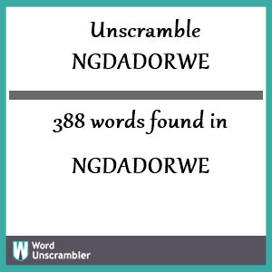 388 words unscrambled from ngdadorwe