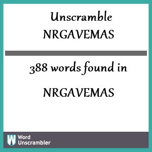 388 words unscrambled from nrgavemas
