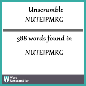 388 words unscrambled from nuteipmrg