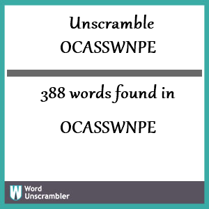 388 words unscrambled from ocasswnpe