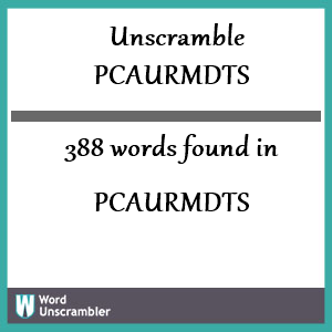 388 words unscrambled from pcaurmdts