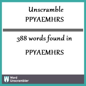 388 words unscrambled from ppyaemhrs