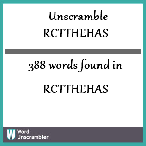 388 words unscrambled from rctthehas