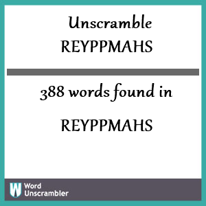 388 words unscrambled from reyppmahs