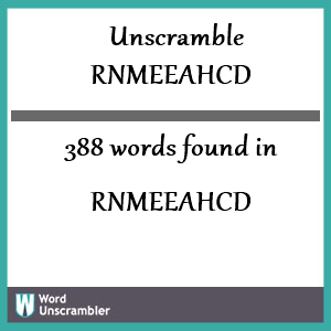 388 words unscrambled from rnmeeahcd