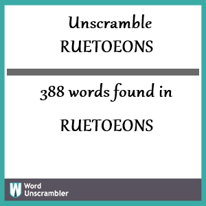 388 words unscrambled from ruetoeons