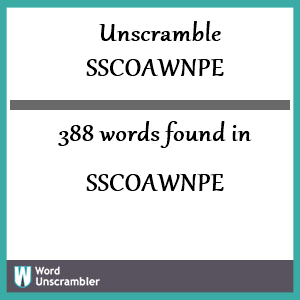 388 words unscrambled from sscoawnpe