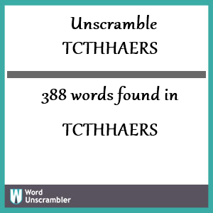 388 words unscrambled from tcthhaers