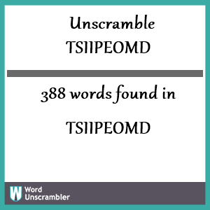 388 words unscrambled from tsiipeomd