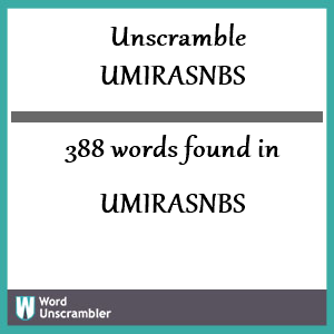 388 words unscrambled from umirasnbs