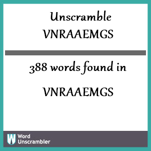 388 words unscrambled from vnraaemgs