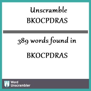 389 words unscrambled from bkocpdras