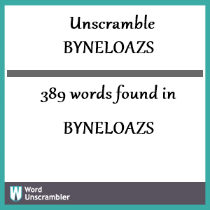 389 words unscrambled from byneloazs