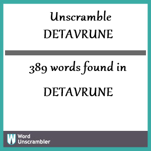 389 words unscrambled from detavrune