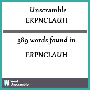 389 words unscrambled from erpnclauh