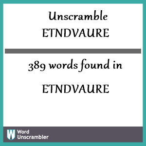 389 words unscrambled from etndvaure