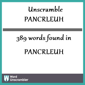 389 words unscrambled from pancrleuh