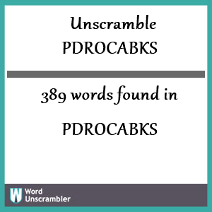 389 words unscrambled from pdrocabks