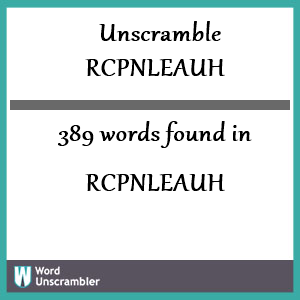 389 words unscrambled from rcpnleauh