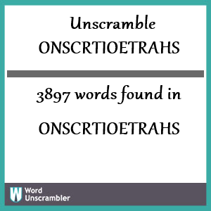 3897 words unscrambled from onscrtioetrahs