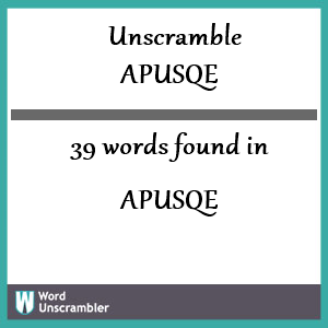 39 words unscrambled from apusqe