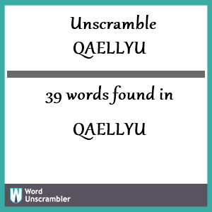 39 words unscrambled from qaellyu