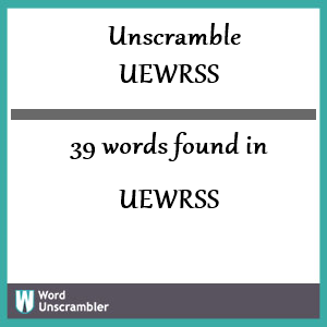 39 words unscrambled from uewrss