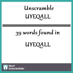 39 words unscrambled from uyeqall