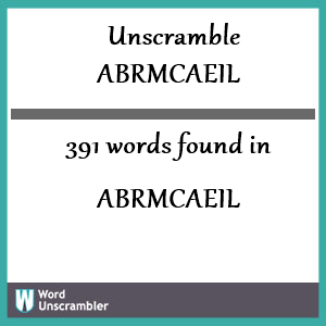 391 words unscrambled from abrmcaeil