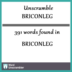 391 words unscrambled from briconleg