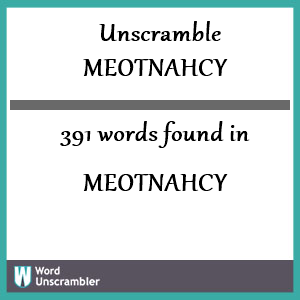 391 words unscrambled from meotnahcy