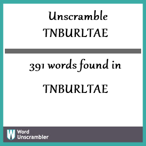 391 words unscrambled from tnburltae
